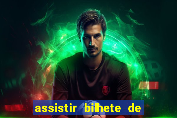 assistir bilhete de loteria filme completo dublado